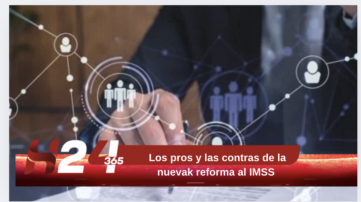 Los pros y las contras de la nueva reforma al IMSS