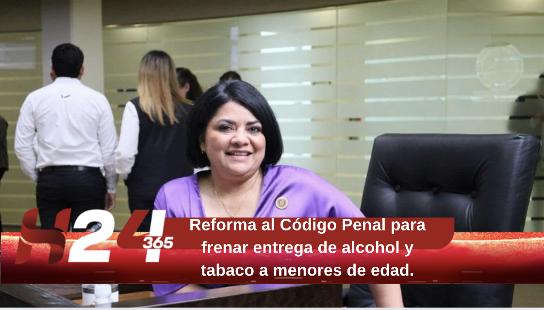 Reforma al Código Penal para frenar entrega de alcohol y tabaco a menores de edad.