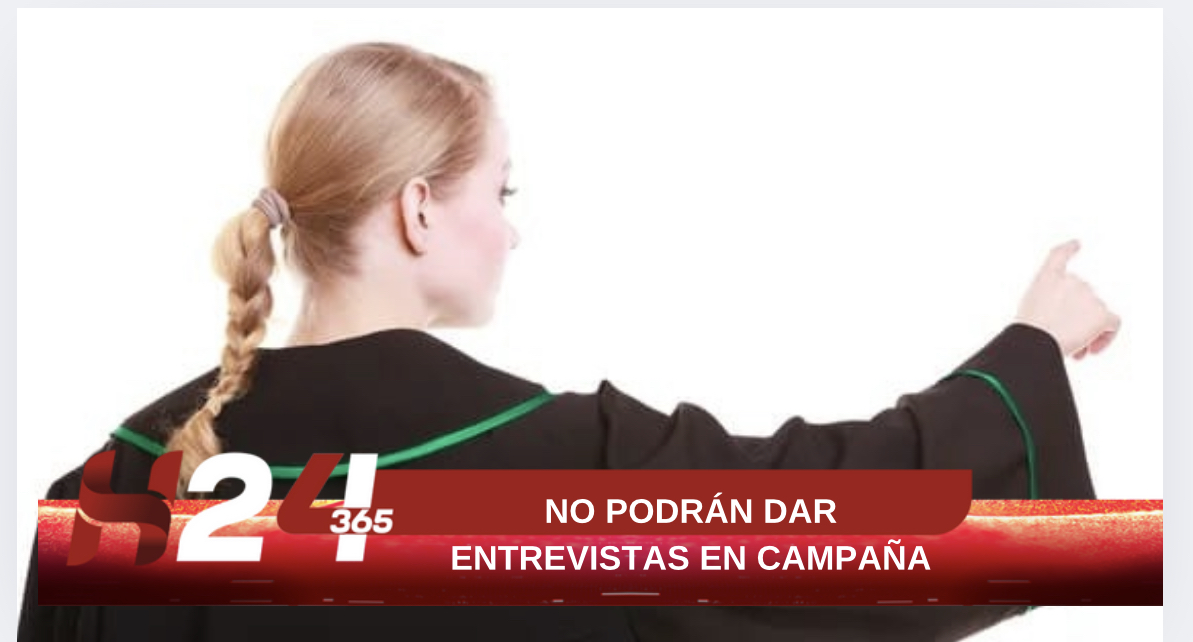 NO PODRÁN DAR ENTREVISTAS EN CAMPAÑA